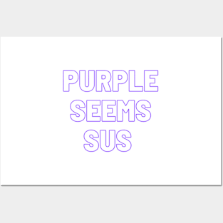 Purple seems sus Posters and Art